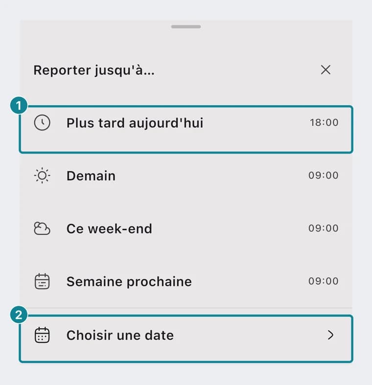 Sur le téléphone : la feuille Reporter jusqu'à avec Plus tard aujourd'hui, Demain, Ce week-end, Semaine prochaine et Choisir une date.
